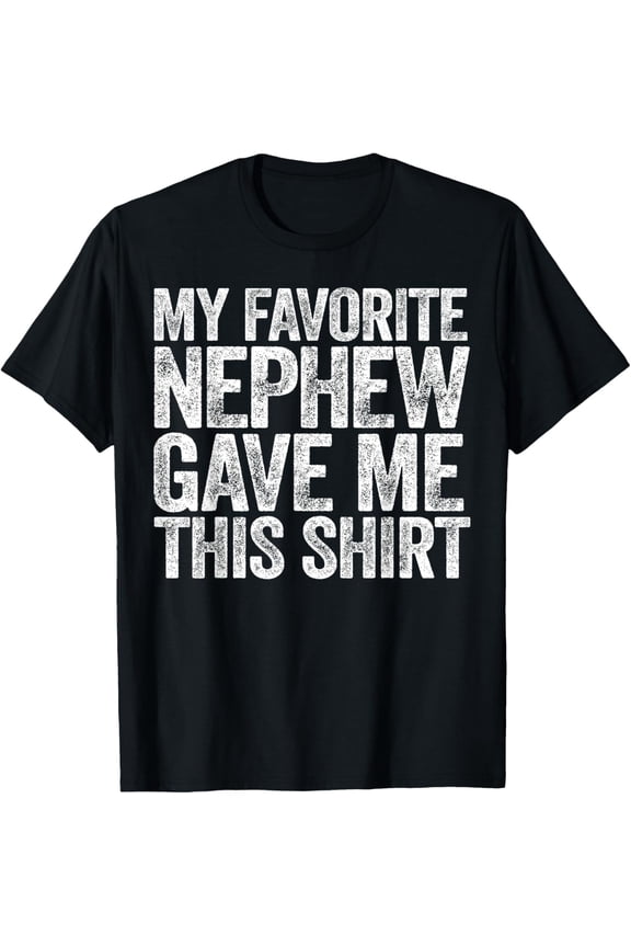 Funny My Favorite Nephew Gave Me This Shirt Retro Graphic Tee Gift for Uncle Aunt Family Humor Apparel