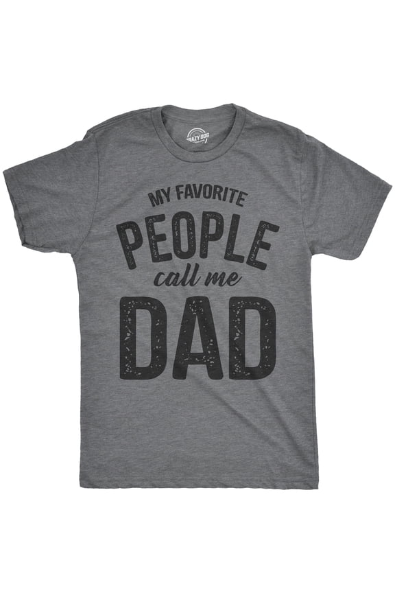 Funny My Favorite People Call Me Dad T-Shirt for Fathers Day Gift for Men