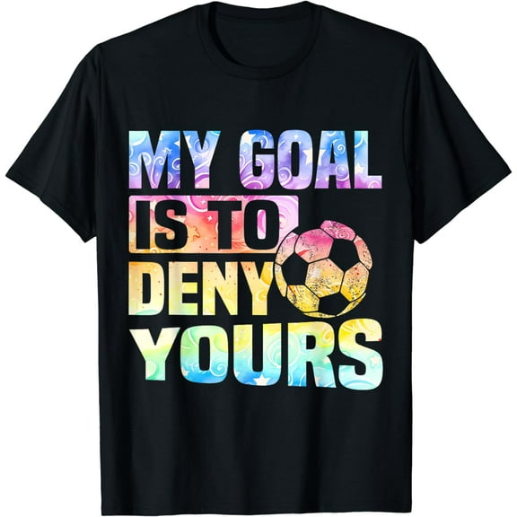 Funny My Goal Is To Deny Yours Soccer Funny Creative Graphic T-Shirt