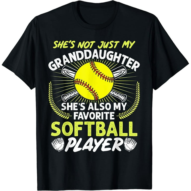 Funny My Granddaughter She's Also My Favorite Softball T-Shirt Funny My Granddaughter She's Also My Favorite Softball T-Shirt