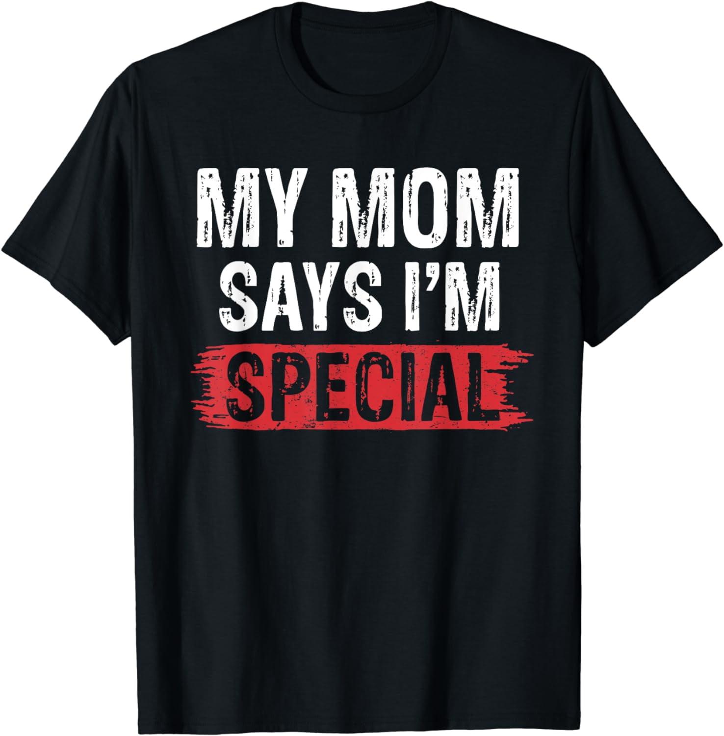 Funny My Mom Says Im Special Shirt for Sons and Daughters T-Shirt ...