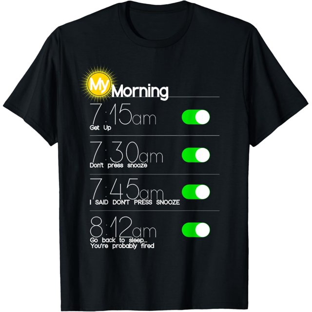 Funny My Morning Wake Up Alarm Snooze Clock Tshirt men and women can