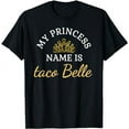 thumbnail image 1 of Funny My Princess name is Taco Belle Funny Tshirt, 1 of 5