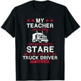 thumbnail image 1 of Funny My Teacher Was Wrong Trucker Truck Driver Gift T-Shirt, 1 of 4