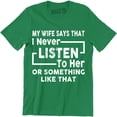 thumbnail image 1 of Funny My Wife Says I Don't Listen to Her or Something Like That Mens T-Shirt, 1 of 4