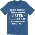 thumbnail image 1 of Funny My Wife Says I Don't Listen to Her or Something Like That Mens T-Shirt, 1 of 4