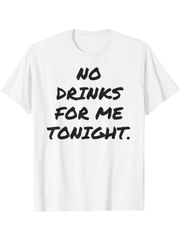 Funny NO DRINKS FOR ME TONIGHT white lie shirt women and men T-Shirt