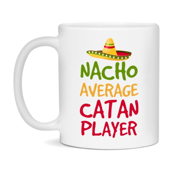 Funny Nacho Average Catan Player Mug – 11Oz Or 15Oz White Ceramic Coffee Cup For Catan Players