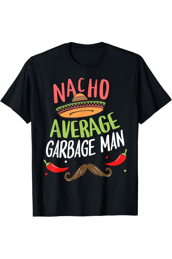 Funny Nacho Average Garbage Man T-Shirt Retro Sanitation Worker Graphic Tee for Men Waste Management Professional Gift