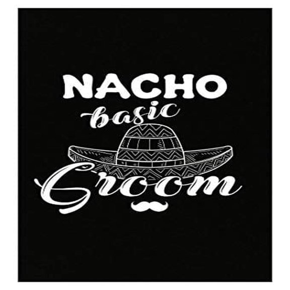 Funny Nacho Basic Groom Poster - Wall Decor for Spouse Gift