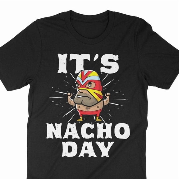 Funny Nacho Lover Gift Mexican Food Lucha Libre Wrestling Graphic T Shirt,for men and women up to 5XL