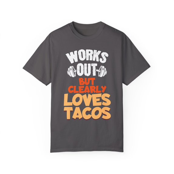 Funny Nachos Enthusiast Foodie Men Women Novelty Tacos Devotee Fitness Instructors Gifts Unisex Garment-Dyed T-shirt