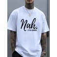 thumbnail image 1 of Funny Nah I'm Good T-Shirt White Round Neck Short Sleeve Unisex Novelty Tee For Men Women Relatable Humor, 1 of 11