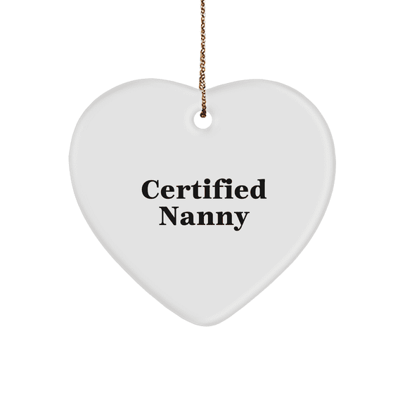 Funny Nanny Gifts from Friends - 'Certified Nanny' Heart Ornament for Christmas, Gifts for Nanny, Heart-Shaped MDF with Sublimation Finish