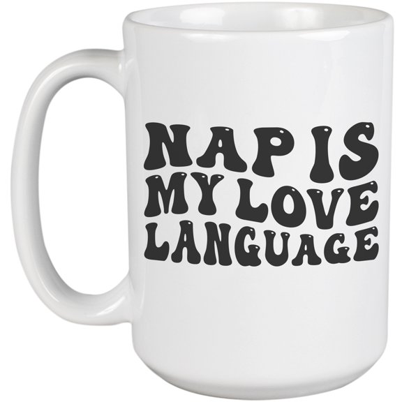 Funny Nap Is My Love Language, Sleep Lover Quote, Groovy Retro Wavy Text Merch Gift, White 15oz Ceramic Mug