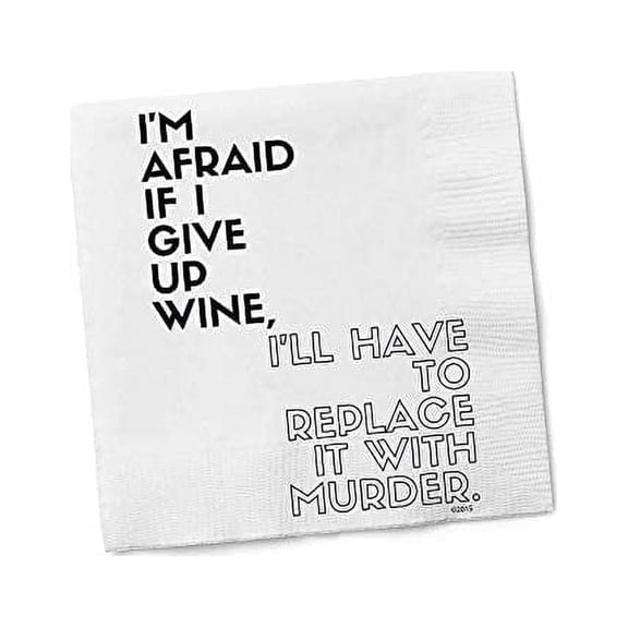 Funny Napkins -I'M AFRAID IF I GIVE UP WINE, I'LL HAVE TO REPLACE IT WITH MURDER - Boutique Cocktail Napkin, 5"X5", Pack Of 20 Napkins For Parties And Entertaining