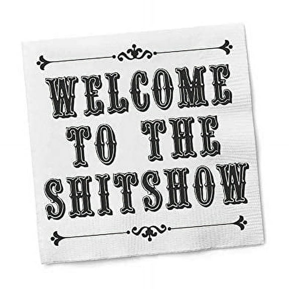 Funny Napkins - WELCOME TO THE SHITSHOW - Boutique Cocktail Napkin, 5"X5", Pack Of 20 Napkins For Parties And Entertaining