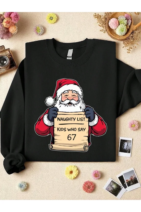 Funny Naughty List Christmas Sweatshirt, Kids Who Say 67 Sweater, Funny Santa Teacher Christmas Sweatshirt, 6 7 Meme Teacher X-Mas Party, School Winter Holiday Gift. UA-2174