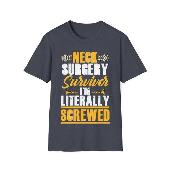 Funny Neck Surgery Survivor I'm Literally Screwed Novelty Unisex T-Shirt