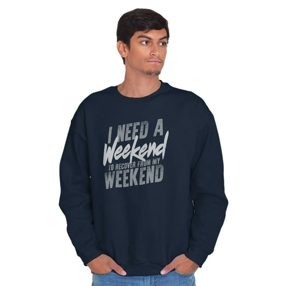 Funny Need a Weekend to Recover Joke Unisex Plus Fleece Graphic Sweatshirt Brisco Brands 3X