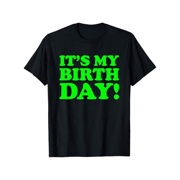 Funny Neon Green Birthday Slogan Unisex Casual Graphic Short Sleeve T-Shirt