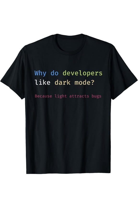 Funny Nerdy Developer Joke Dark Mode Bugs Coding Pun T-Shirt