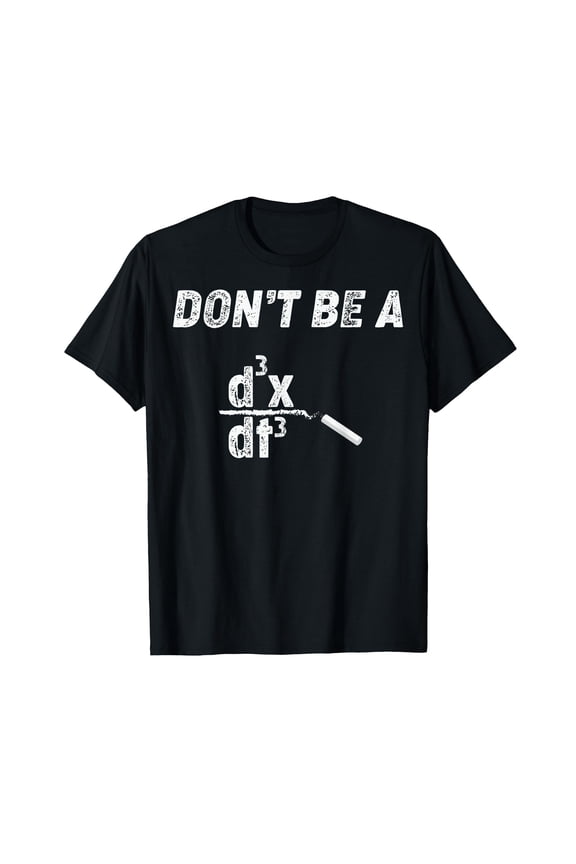 Funny Nerdy Don't Be a Jerk Calculus Physics Math Teacher T-Shirt