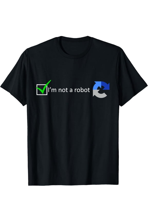 Funny Nerdy I'm not a Robot test computer geek gift T-Shirt