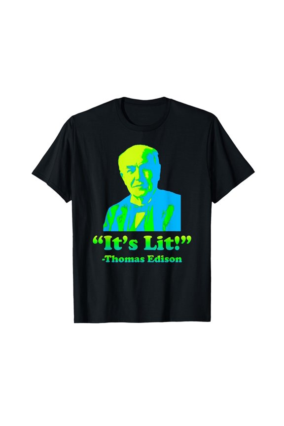 Funny Nerdy Thomas Edison "It's Lit!" Graphic T-Shirt for Science Lovers and Teachers