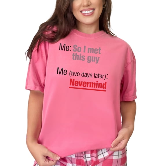 Funny Nevermind Text Joke Humor, Crunchberry Comfort Colors T-Shirt, Large