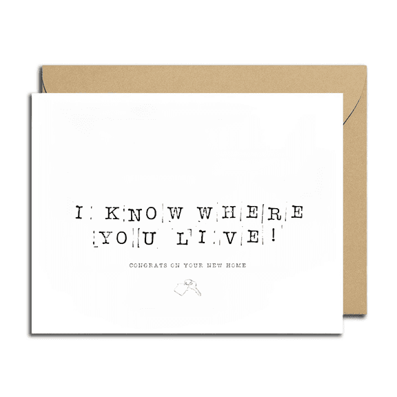 Funny New Home Card "I Know Where You Live!" Envelope Included, Blank Inside Perfect for Housewarming or Moving Gifts