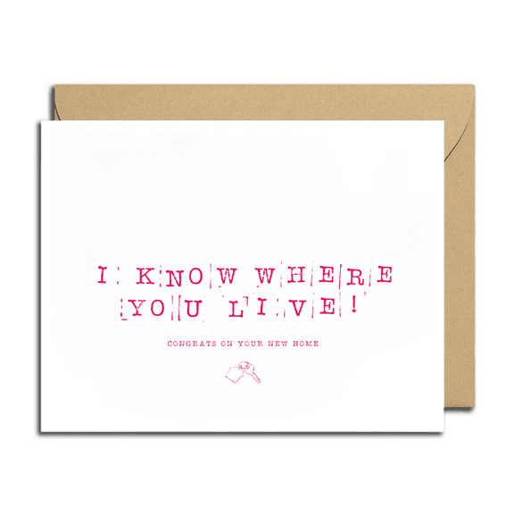 Funny New Home Card - I Know Where You Live! - Unique Greeting Card with Envelope - Perfect for Housewarming, Congratulations, or Just for Fun