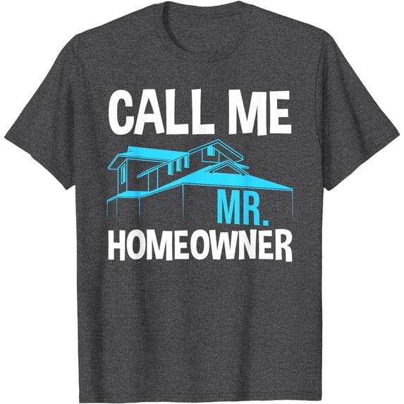 Funny New Homeowner Art Men Dad Housewarming Buyers Owners T-Shirt