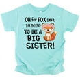 thumbnail image 1 of Funny New Sibling Announcement Oh for Fox Sake I'm Going to Be a Big Sister T-Shirts Chill Shirt 2T, 1 of 2