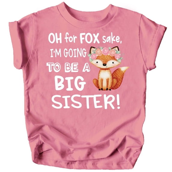 Funny New Sibling Announcement Oh for Fox Sake I'm Going to Be a Big Sister T-Shirts White on Mauve Shirt Youth Medium