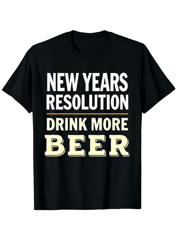 Funny New Years Resolution Try More New Drinks Graphic Tee T-Shirt for Men Women