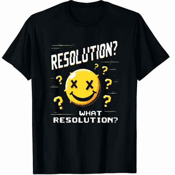 Funny New Years Resolution What Resolution Graphic Tee T-Shirt for Men Women