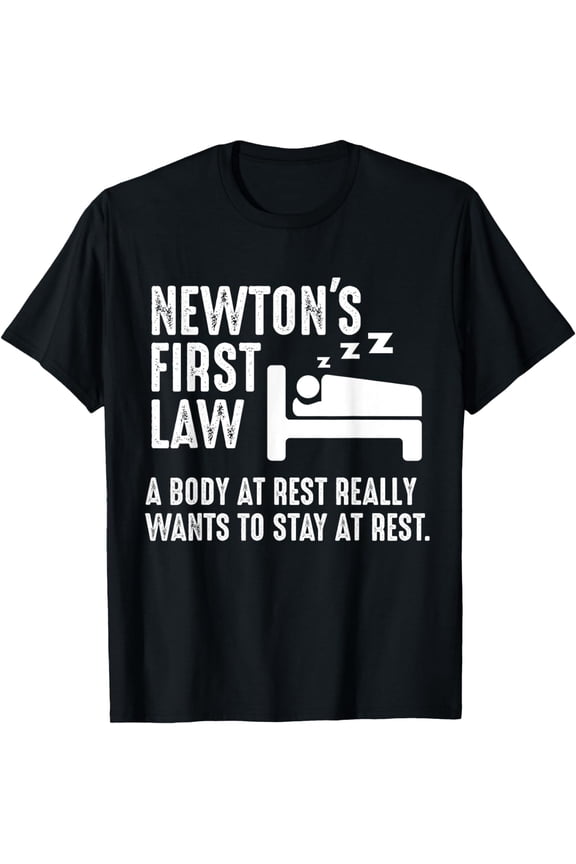 Funny Newton Physics Joke First Law Sleep Gag Gift T-Shirt