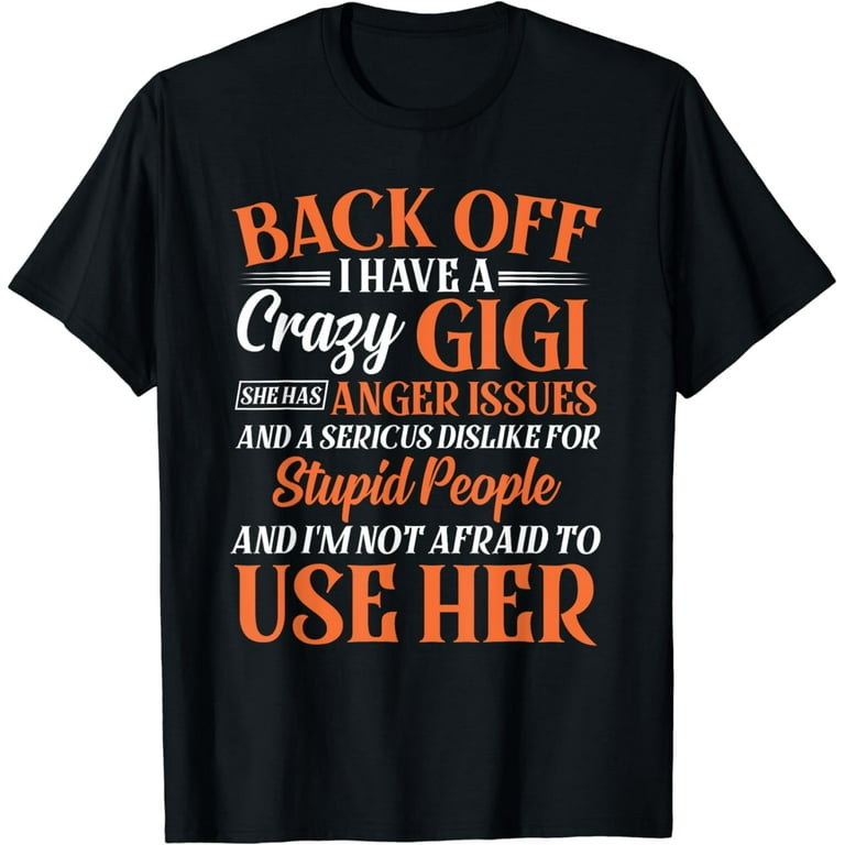 Women's I'm The Crazy Gigi T-Shirt Fun Cute Mother Day Gift Women's I'm The Crazy Gigi T-Shirt Fun Cute Mother Day Gift