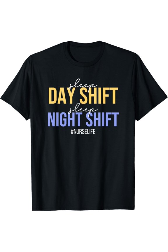Funny Night Shift Nurse Sleep Day Shift Sleep Night Shift T-Shirt