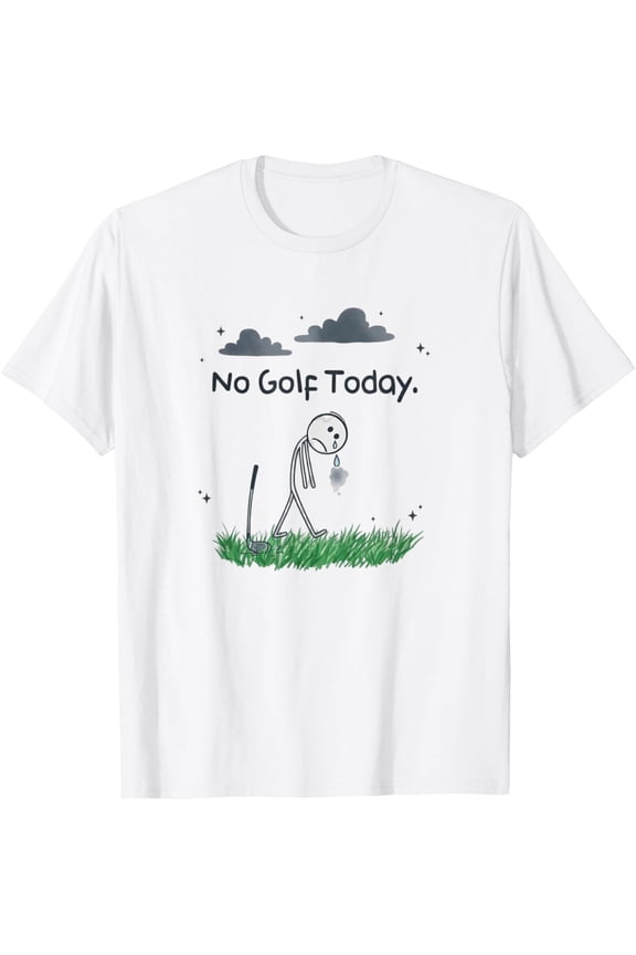 Funny No Golf Today Sad Stickman Golfer Golfers Men Women T-Shirt TShirt