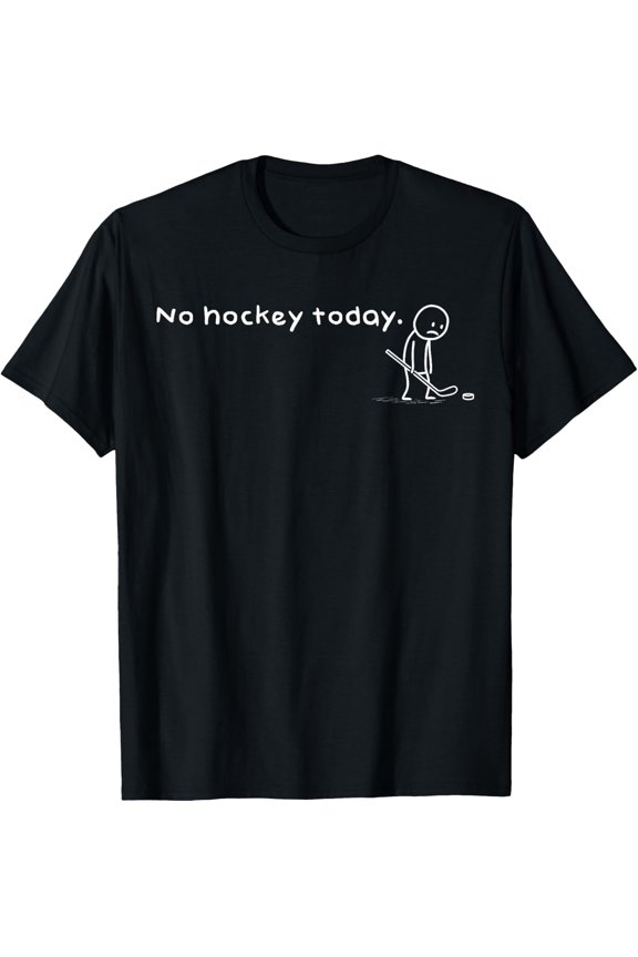 Funny No Hockey Today Humor Sarcastic Meme Sport Lovers T-Shirt All Size S-5Xl