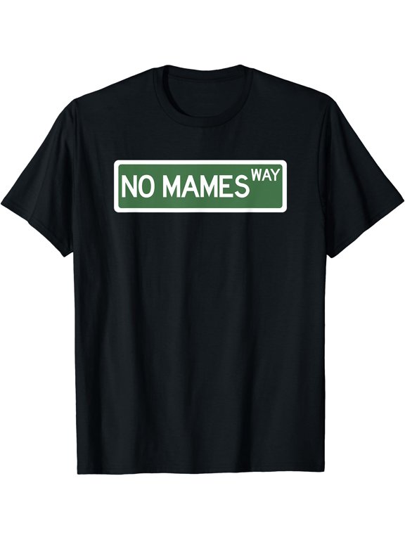 Funny No Mames Way Street Sign T-Shirt