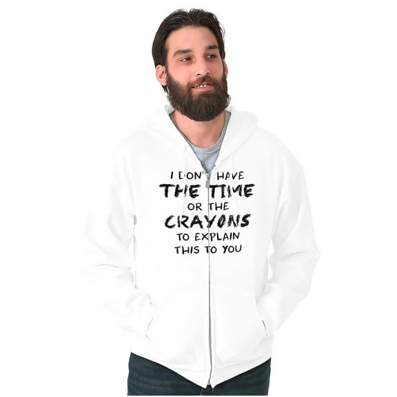 Funny No Time or Crayons to Explain Zip Up Hoodie Men's Women's Brisco Brands L