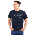 thumbnail image 1 of Funny No Way Jose Sarcastic Joke Men's Graphic T Shirt Tees Brisco Brands S, 1 of 6