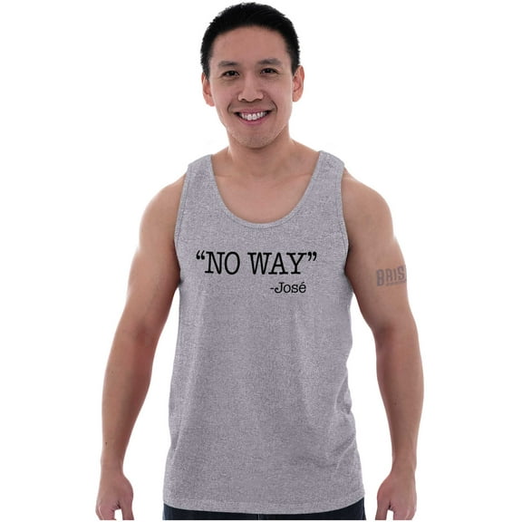 Funny No Way Jose Sarcastic Joke Tank Top T Shirts Men Women Brisco Brands X