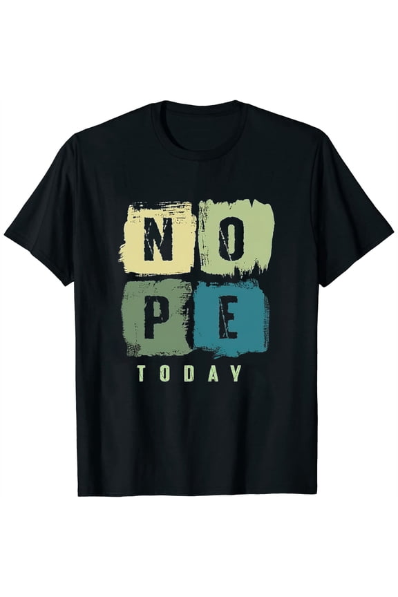 Funny Nope Today Distressed Grunge Effect Design T Shirt Black Small