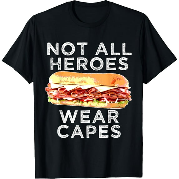 Funny Not All Heroes Wear Capes Sub Hero Sandwich Lunch Lady T-Shirt