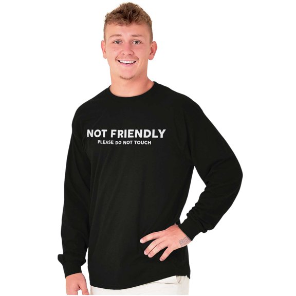 Funny Not Friendly Do Not Touch Long Sleeve TShirt Men Women Brisco Brands M