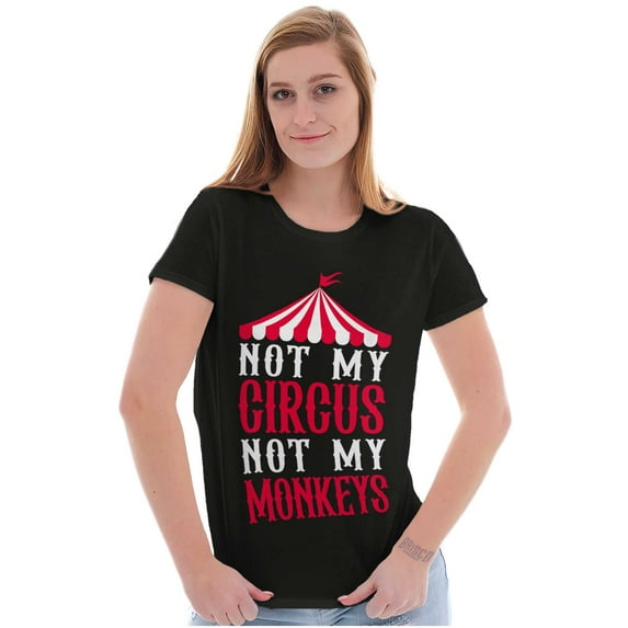 Funny Not My Circus Not My Monkeys Womens Slim Fit Graphic Tee Brisco Brands M